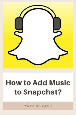 how to add music on snapchat and the importance of synchronization in digital media consumption