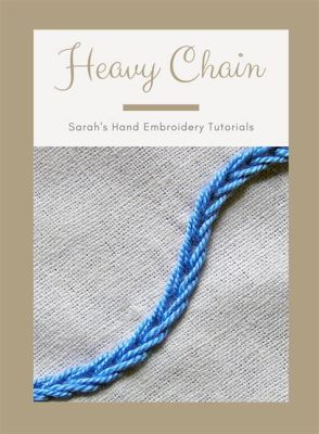 how to chain stitch embroidery and the impact of embroidery on mental health